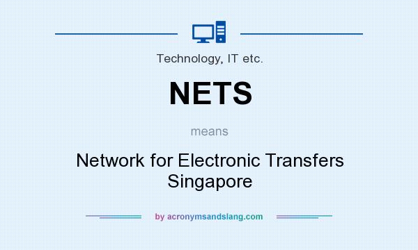 What does NETS mean? It stands for Network for Electronic Transfers Singapore
