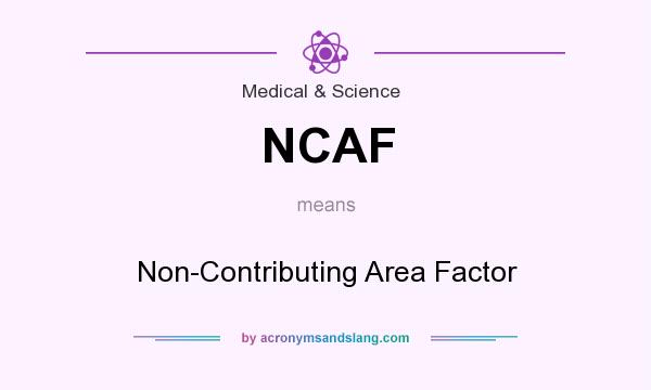 What does NCAF mean? It stands for Non-Contributing Area Factor