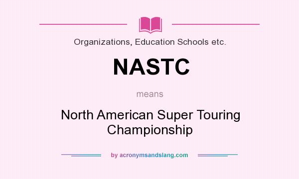 What does NASTC mean? It stands for North American Super Touring Championship