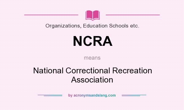 What does NCRA mean? It stands for National Correctional Recreation Association