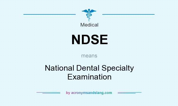 What does NDSE mean? It stands for National Dental Specialty Examination