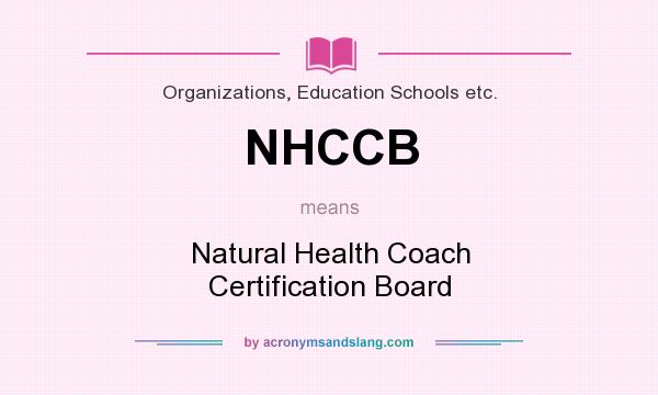 What does NHCCB mean? It stands for Natural Health Coach Certification Board