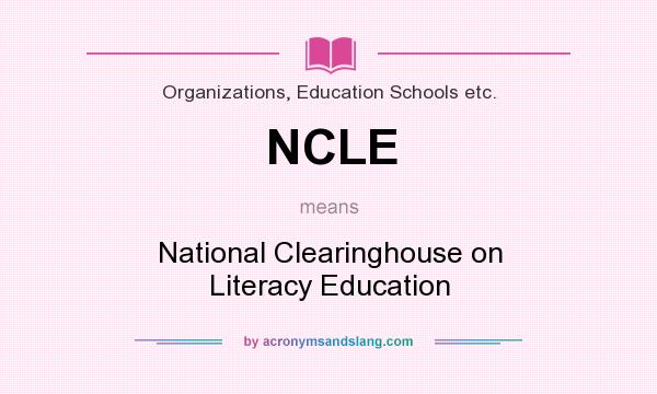 What does NCLE mean? It stands for National Clearinghouse on Literacy Education