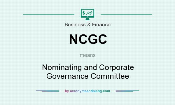 What does NCGC mean? It stands for Nominating and Corporate Governance Committee