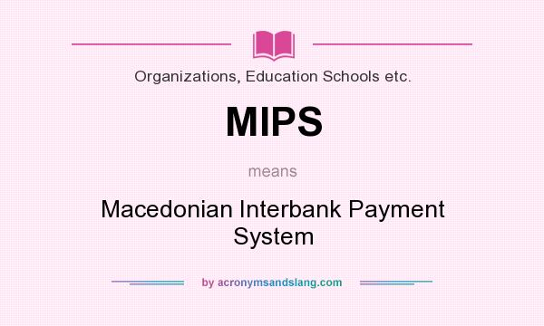 What does MIPS mean? It stands for Macedonian Interbank Payment System