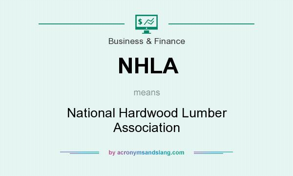 What does NHLA mean? It stands for National Hardwood Lumber Association