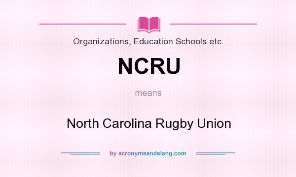 What does NCRU mean? It stands for North Carolina Rugby Union