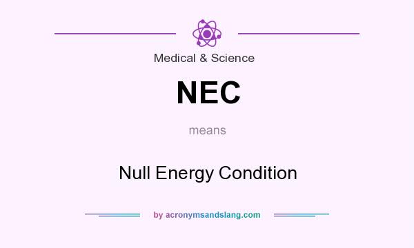 What does NEC mean? It stands for Null Energy Condition