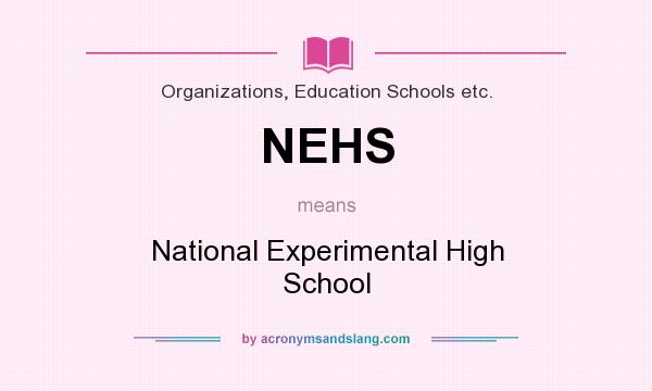 What does NEHS mean? It stands for National Experimental High School