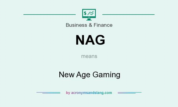 What does NAG mean? It stands for New Age Gaming