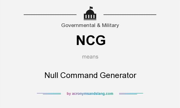 What does NCG mean? It stands for Null Command Generator