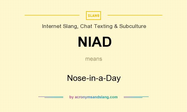 What does NIAD mean? It stands for Nose-in-a-Day