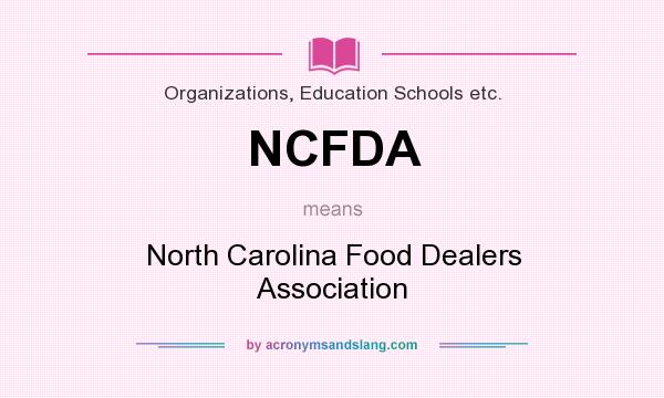What does NCFDA mean? It stands for North Carolina Food Dealers Association