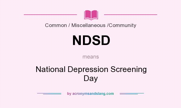 What does NDSD mean? It stands for National Depression Screening Day