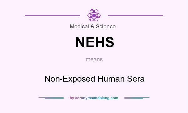 What does NEHS mean? It stands for Non-Exposed Human Sera