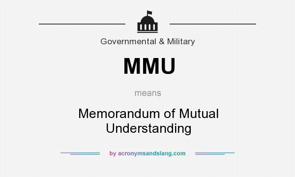 What does MMU mean? It stands for Memorandum of Mutual Understanding