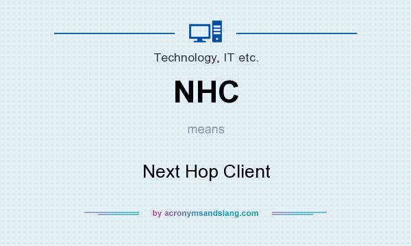 What does NHC mean? It stands for Next Hop Client