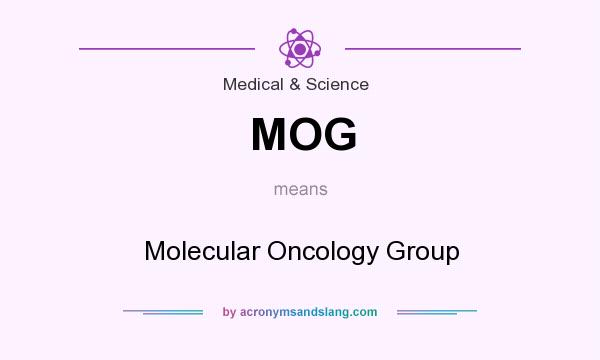 What does MOG mean? It stands for Molecular Oncology Group