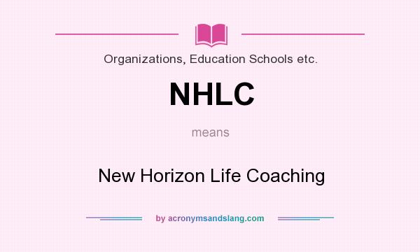 What does NHLC mean? It stands for New Horizon Life Coaching