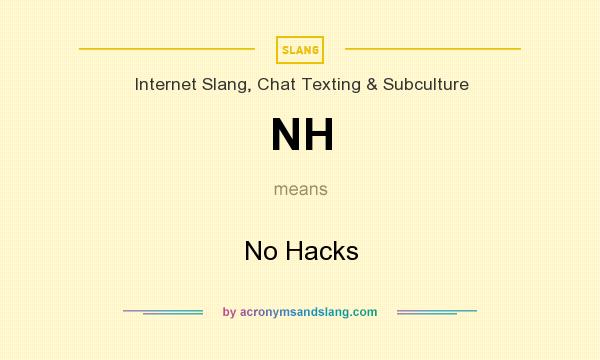 What does NH mean? It stands for No Hacks