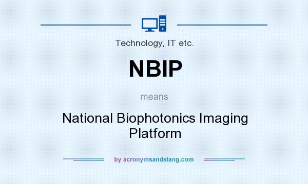 What does NBIP mean? It stands for National Biophotonics Imaging Platform