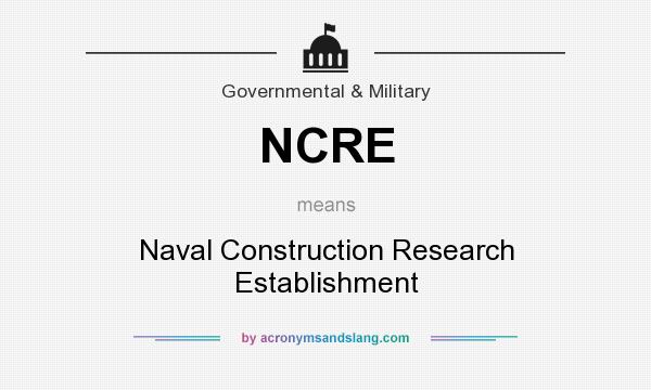 What does NCRE mean? It stands for Naval Construction Research Establishment
