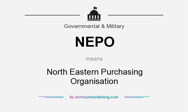 What does NEPO mean? It stands for North Eastern Purchasing Organisation