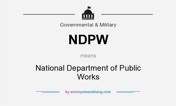 What does NDPW mean? It stands for National Department of Public Works