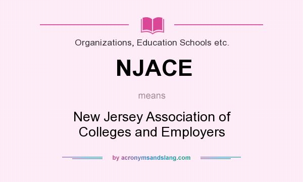 What does NJACE mean? It stands for New Jersey Association of Colleges and Employers