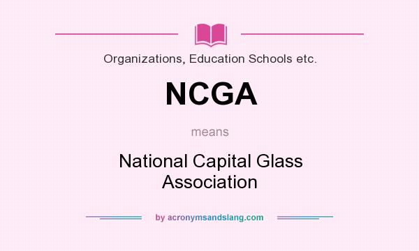 What does NCGA mean? It stands for National Capital Glass Association