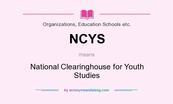 What does NCYS mean? It stands for National Clearinghouse for Youth Studies