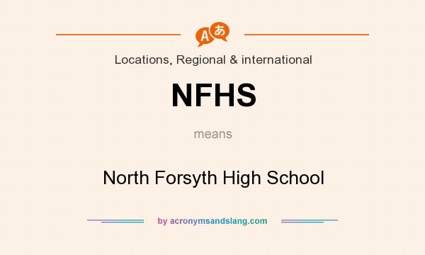 What does NFHS mean? It stands for North Forsyth High School