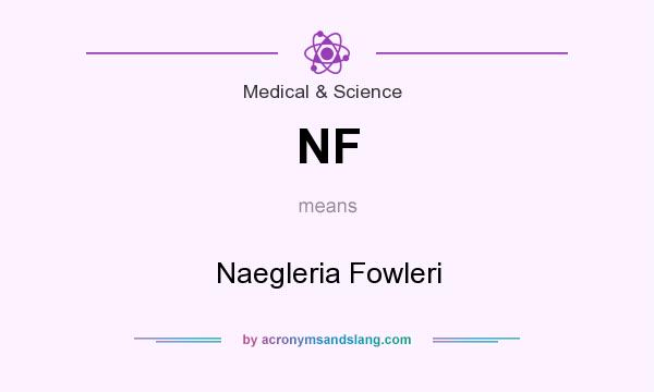 What does NF mean? It stands for Naegleria Fowleri