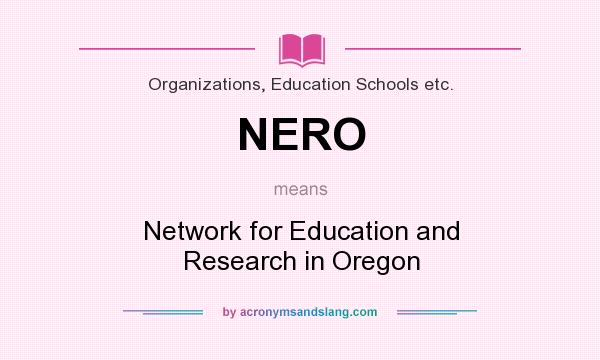What does NERO mean? It stands for Network for Education and Research in Oregon
