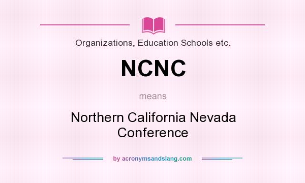 What does NCNC mean? It stands for Northern California Nevada Conference