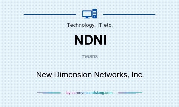 What does NDNI mean? It stands for New Dimension Networks, Inc.