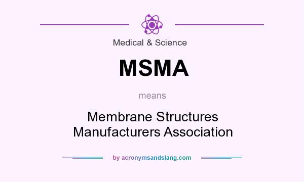 What does MSMA mean? It stands for Membrane Structures Manufacturers Association