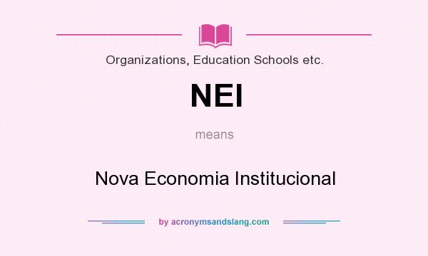 What does NEI mean? It stands for Nova Economia Institucional