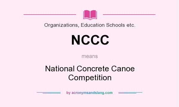 What does NCCC mean? It stands for National Concrete Canoe Competition