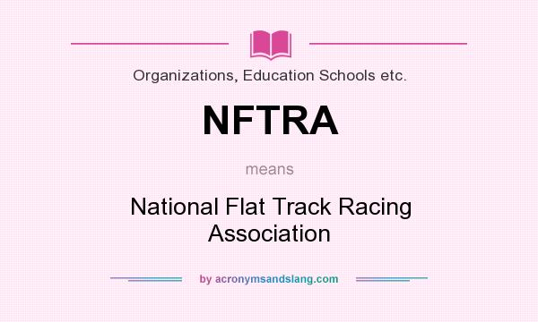 What does NFTRA mean? It stands for National Flat Track Racing Association