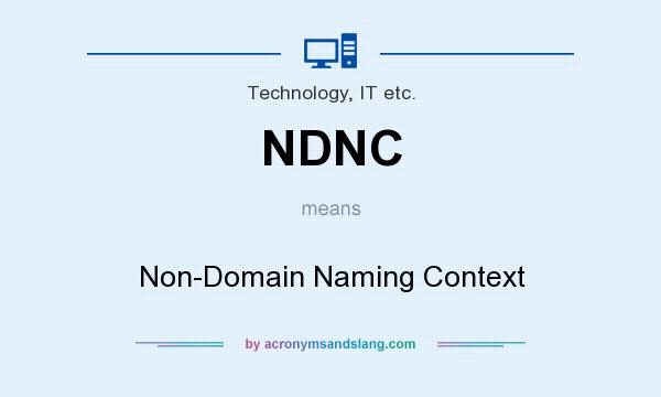 What does NDNC mean? It stands for Non-Domain Naming Context