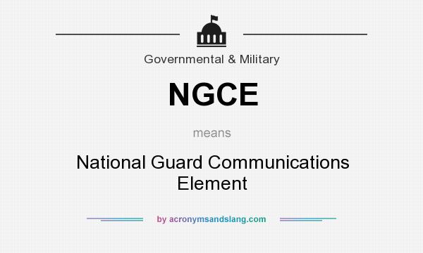 What does NGCE mean? It stands for National Guard Communications Element