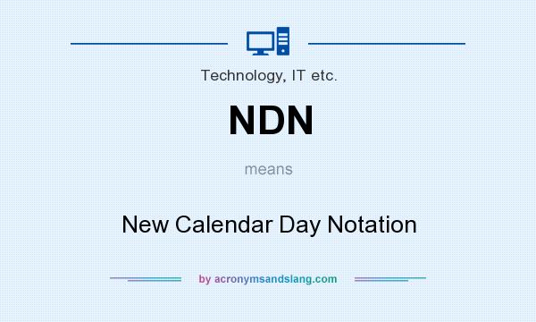 What does NDN mean? It stands for New Calendar Day Notation