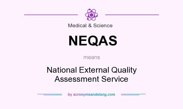 What does NEQAS mean? It stands for National External Quality Assessment Service