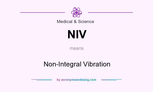 What does NIV mean? It stands for Non-Integral Vibration