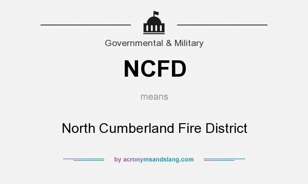 What does NCFD mean? It stands for North Cumberland Fire District