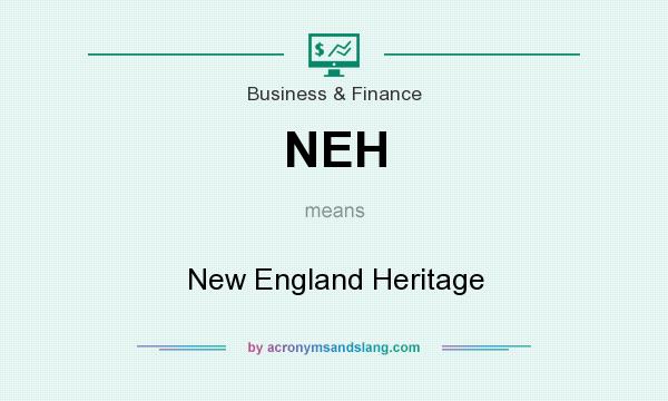 What does NEH mean? It stands for New England Heritage