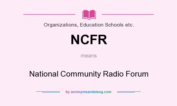 What does NCFR mean? It stands for National Community Radio Forum