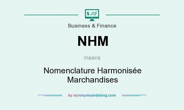 What does NHM mean? It stands for Nomenclature Harmonisée Marchandises
