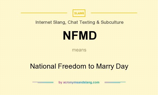 What does NFMD mean? It stands for National Freedom to Marry Day